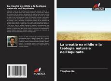 Обложка La creatio ex nihilo e la teologia naturale nell'Aquinate