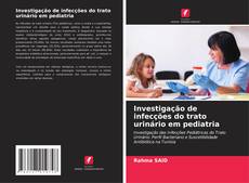 Bookcover of Investigação de infecções do trato urinário em pediatria