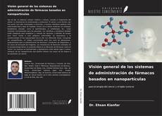 Bookcover of Visión general de los sistemas de administración de fármacos basados en nanopartículas