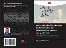 Capa do livro de Vue d'ensemble des systèmes d'administration de médicaments à base de nanoparticules 