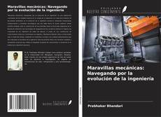 Bookcover of Maravillas mecánicas: Navegando por la evolución de la ingeniería