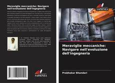 Portada del libro de Meraviglie meccaniche: Navigare nell'evoluzione dell'ingegneria