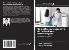 Bookcover of Un análisis retrospectivo de indicadores hematológicos