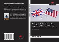 Foreign interference in the regimes of Diaz and Madero kitap kapağı