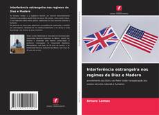 Bookcover of Interferência estrangeira nos regimes de Diaz e Madero