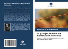 Capa do livro de La granja: Studien zur Narkokultur in Mexiko 