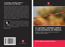 Portada del libro de La granja: estudos sobre a narcocultura no México