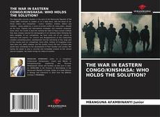Capa do livro de THE WAR IN EASTERN CONGO/KINSHASA: WHO HOLDS THE SOLUTION? 