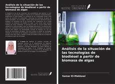 Buchcover von Análisis de la situación de las tecnologías de biodiésel a partir de biomasa de algas