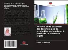 Copertina di Analyse de la situation des technologies de production de biodiesel à partir de la biomasse algale