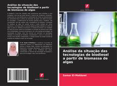 Copertina di Análise da situação das tecnologias de biodiesel a partir de biomassa de algas