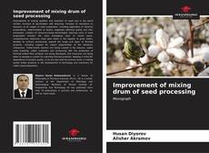 Portada del libro de Improvement of mixing drum of seed processing