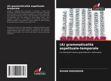 Bookcover of (A) grammaticalità aspettuale-temporale