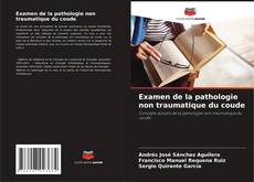 Examen de la pathologie non traumatique du coude kitap kapağı