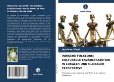 Bookcover of INDISCHE FOLKLORE: KULTURELLE ERZÄHLTRADITION IN LOKALER UND GLOBALER PERSPEKTIVE