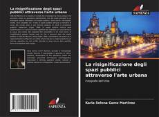 Bookcover of La risignificazione degli spazi pubblici attraverso l'arte urbana