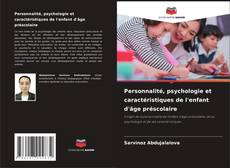 Couverture de Personnalité, psychologie et caractéristiques de l'enfant d'âge préscolaire