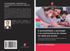 Bookcover of A personalidade, a psicologia e as características da criança em idade pré-escolar