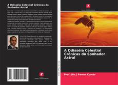 Bookcover of A Odisséia Celestial Crônicas do Sonhador Astral