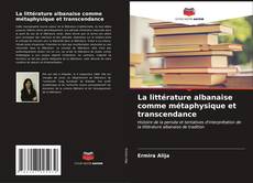 Couverture de La littérature albanaise comme métaphysique et transcendance