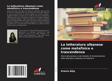 La letteratura albanese come metafisica e trascendenza的封面