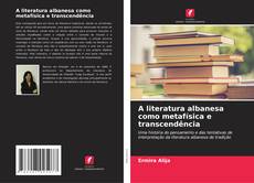 Bookcover of A literatura albanesa como metafísica e transcendência