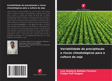 Capa do livro de Variabilidade da precipitação e riscos climatológicos para a cultura da soja 