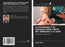 Copertina di LA EUTANASIA Y EL SUICIDIO COMO PARTE DEL DERECHO A LA VIDA