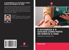 Capa do livro de A EUTANÁSIA E O SUICÍDIO COMO PARTE DO DIREITO À VIDA 