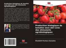 Portada del libro de Production biologique de tomates sous abri avec des stimulants agrobiologiques