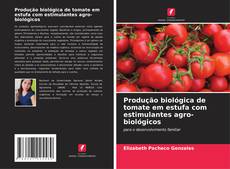 Copertina di Produção biológica de tomate em estufa com estimulantes agro-biológicos