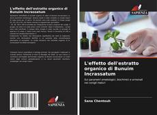 Bookcover of L'effetto dell'estratto organico di Bunuim Incrassatum