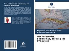 Bookcover of Der Aufbau des Sozialismus, der Weg ins Ungewisse