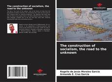 The construction of socialism, the road to the unknown kitap kapağı