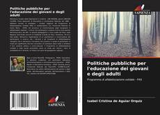 Bookcover of Politiche pubbliche per l'educazione dei giovani e degli adulti