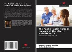 Bookcover of The Public Health nurse in the care of the elderly with HIV/AIDS