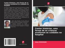 Bookcover of Contar histórias, uma forma de as crianças aceitarem os cuidados no hospital