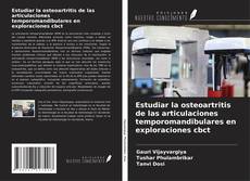 Bookcover of Estudiar la osteoartritis de las articulaciones temporomandibulares en exploraciones cbct