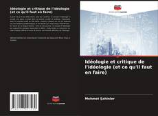 Bookcover of Idéologie et critique de l'idéologie (et ce qu'il faut en faire)
