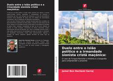 Bookcover of Duelo entre o Islão político e a irmandade sionista cristã maçónica: