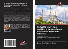 Il duello tra l'Islam politico e la fratellanza massonica cristiano-sionista: kitap kapağı