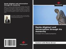 Bookcover of Dante Alighieri and universalism through his monarchy