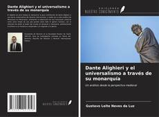 Dante Alighieri y el universalismo a través de su monarquía kitap kapağı