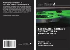 FABRICACIÓN ADITIVA Y SUSTRACTIVA EN PROSTODONCIA的封面