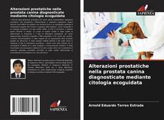 Capa do livro de Alterazioni prostatiche nella prostata canina diagnosticate mediante citologia ecoguidata 