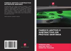 Bookcover of FABRICO ADITIVO E SUBTRACTIVO EM PRÓTESE DENTÁRIA