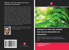 Copertina di Estudos in vitro dos efeitos dos macro-elementos na bananeira