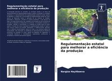 Portada del libro de Regulamentação estatal para melhorar a eficiência da produção