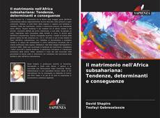 Capa do livro de Il matrimonio nell'Africa subsahariana: Tendenze, determinanti e conseguenze 
