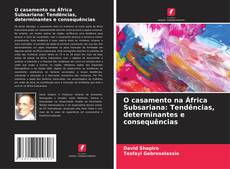 Capa do livro de O casamento na África Subsariana: Tendências, determinantes e consequências 